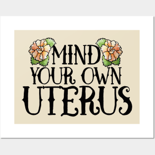 Mind your own Uterus Posters and Art